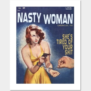 NASTY WOMAN Chronicles #35:  She's Tired of Your S#!+ Posters and Art